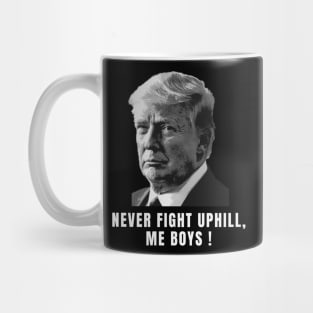 never fight uphill me boys Mug